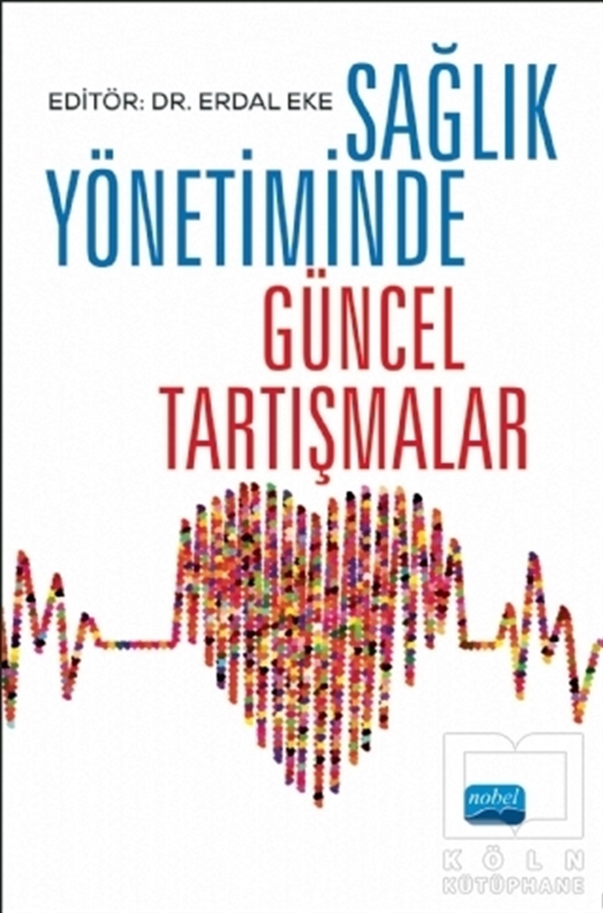 Erdal EkeDiğerSağlık Yönetiminde Güncel Tartışmalar