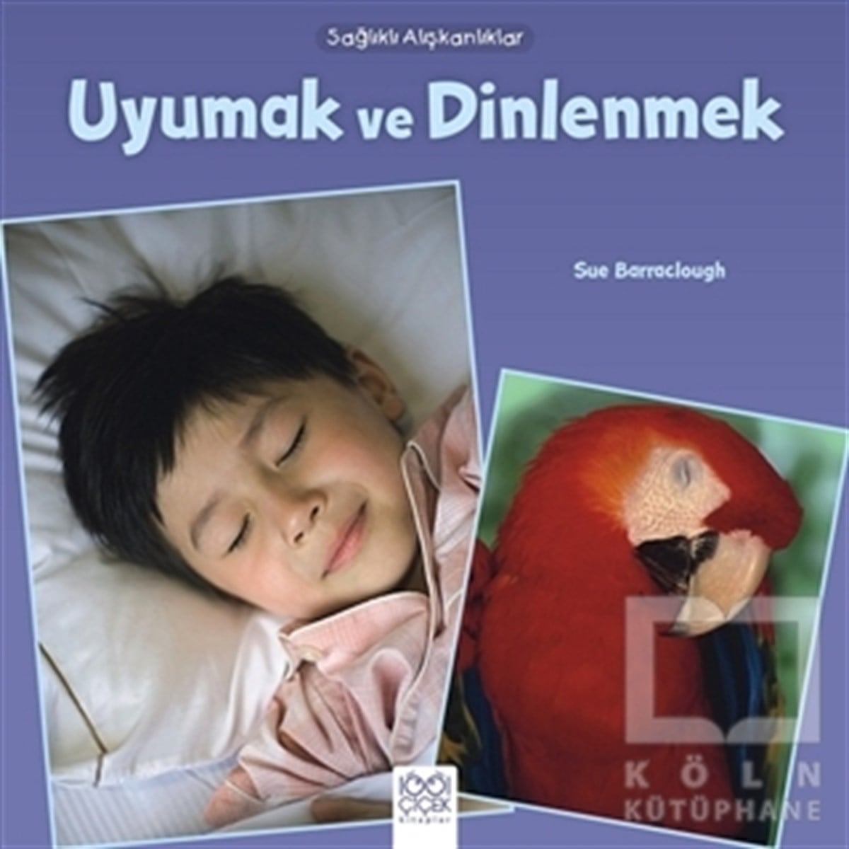Sue BarracloughBilimsel KitaplarSağlıklı Alışkanlıklar - Uyumak ve Dinlenmek
