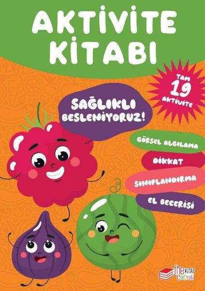 KolektifEgitim Etkinlik KitaplariSağlıklı Besleniyoruz! Aktivite Kitabı - Tam 19 Aktivite
