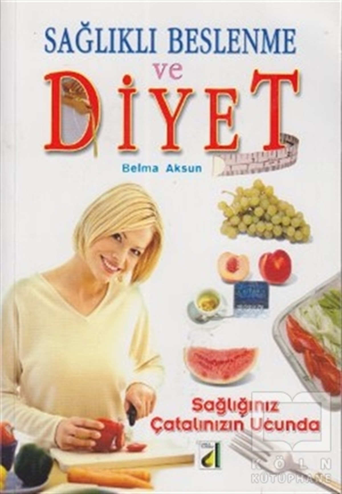 Belma AksunBeslenme ve DiyetSağlıklı Beslenme ve Diyet