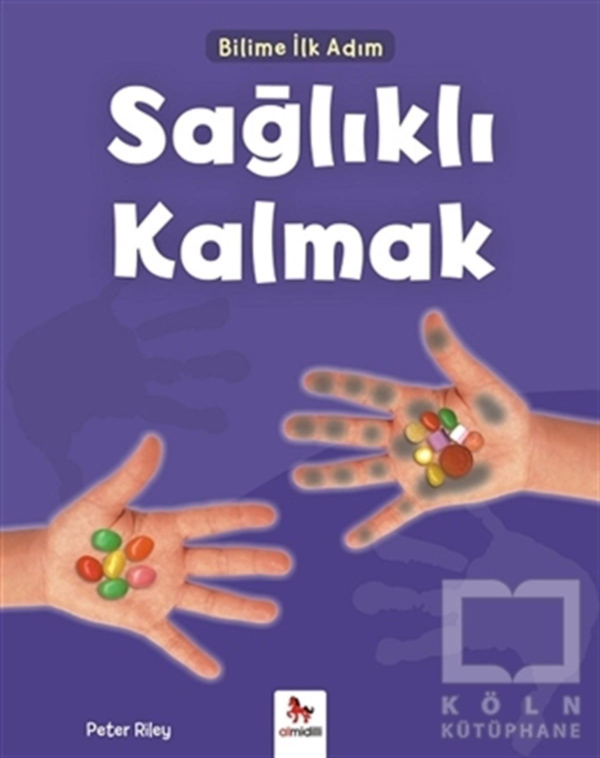 Peter RileyBilimsel Çocuk KitaplarıSağlıklı Kalmak - Bilime İlk Adım