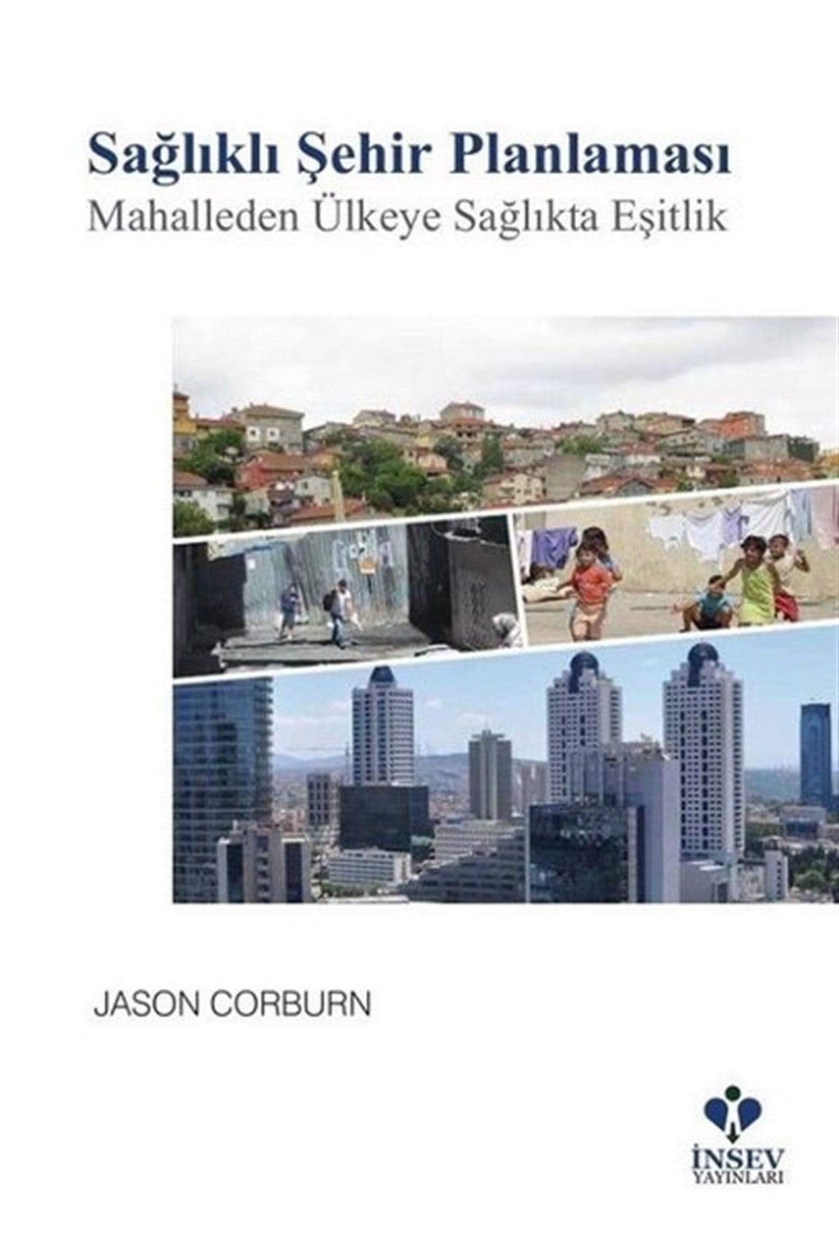 Jason CorburnSosyoloji KitaplarıSağlıklı Şehir Planlaması-Mahalleden Ülkeye Sağlıkta Eşitlik