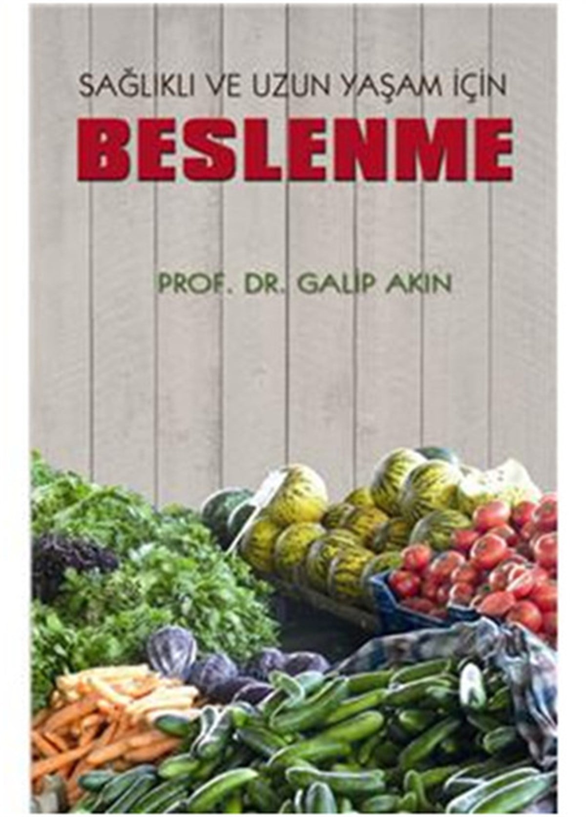 Galip AkınBeslenme Kitapları & Diyet KitaplarıSağlıklı ve Uzun Yaşam İçin Beslenme