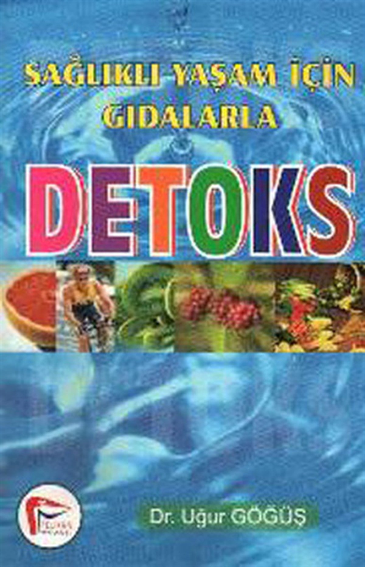 Uğur GöğüşBeslenme Kitapları & Diyet KitaplarıSağlıklı Yaşam İçin Gıdalarla Detoks