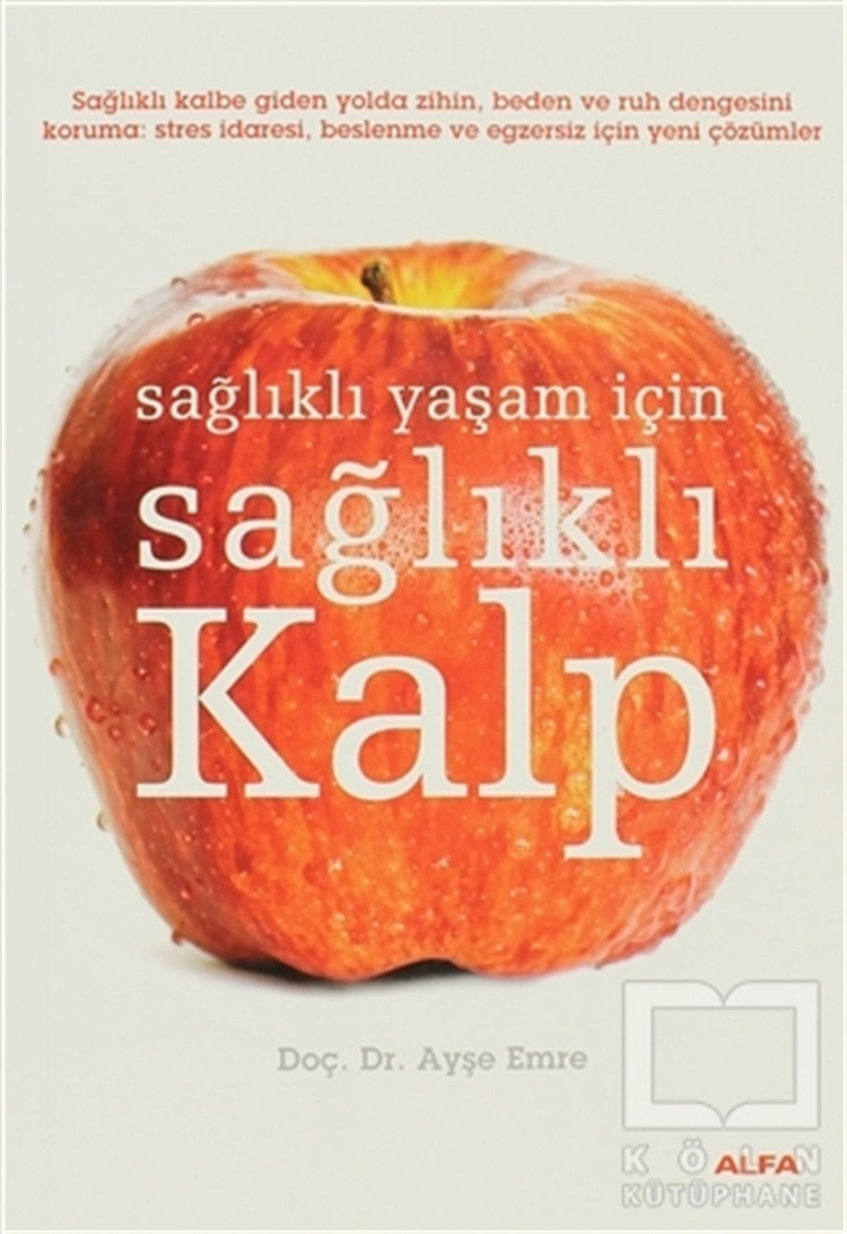 Ayşe EmreBaşvuru KitaplarıSağlıklı Yaşam İçin Sağlıklı Kalp