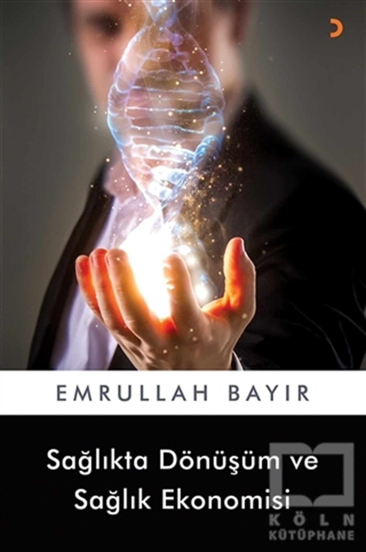 Emrullah BayırDiğerSağlıkta Dönüşüm ve Sağlık Ekonomisi