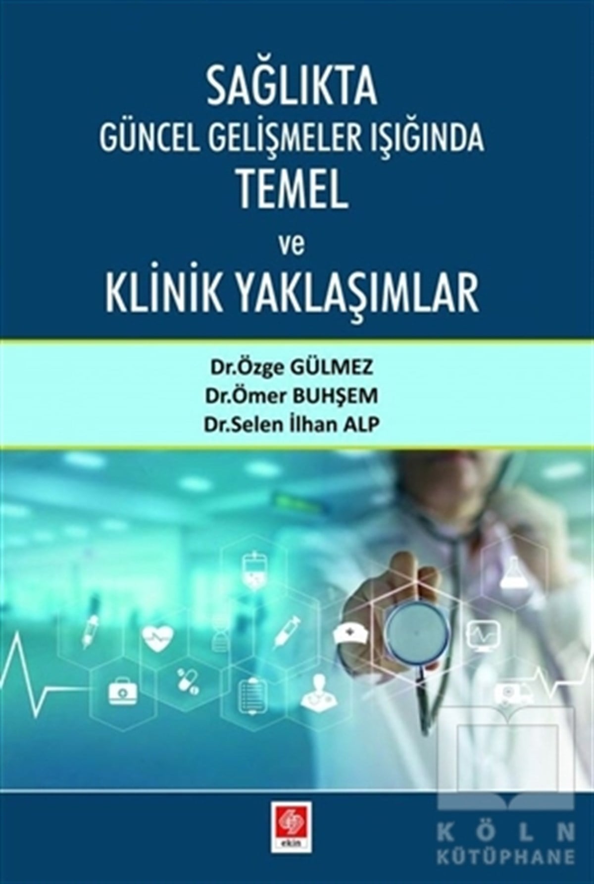 Özge GülmezDiğerSağlıkta Güncel Gelişmeler Işığında Temel ve Klinik Yaklaşımlar