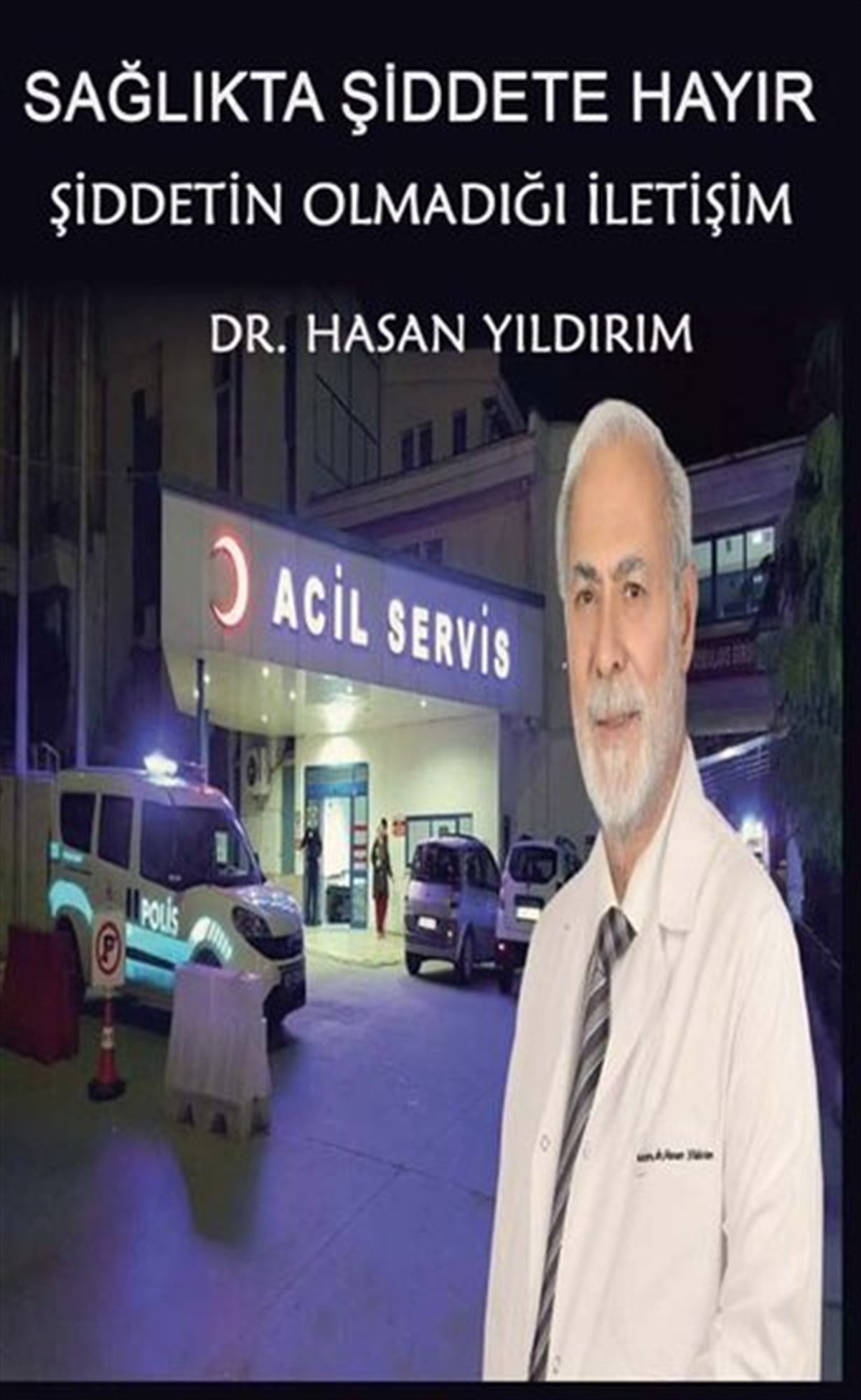 Hasan YıldırımEğitimSağlıkta Şiddete Hayır! Şiddetin Olmadığı İletişim
