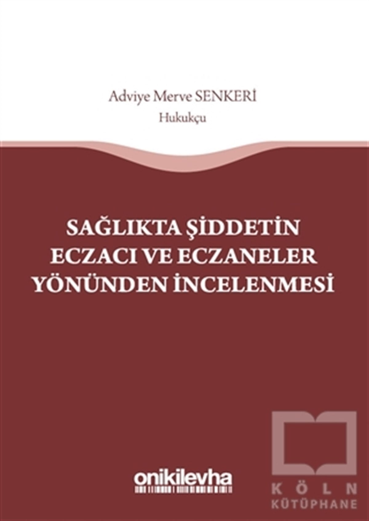 Adviye Merve SenkeriHukuk ÜzerineSağlıkta Şiddetin Eczacı ve Eczaneler Yönünden İncelenmesi