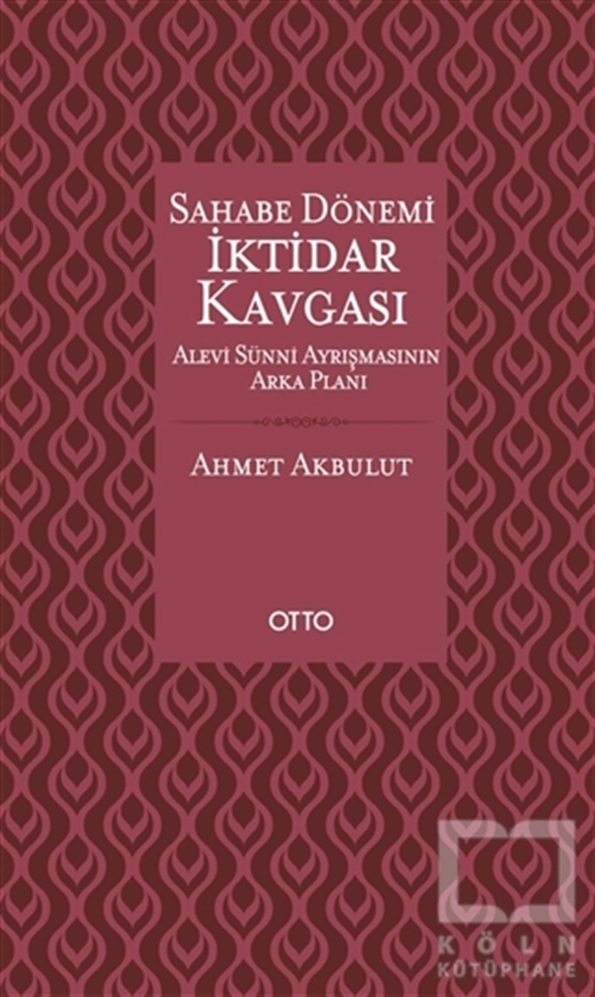 Ahmet AkbulutDiğerSahabe Dönemi İktidar Kavgası