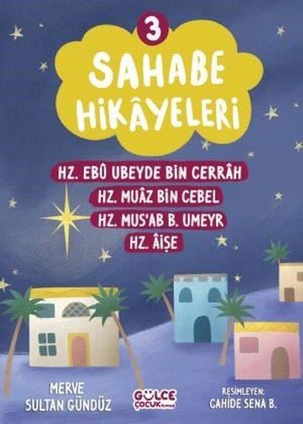 Merve Sultan GündüzIslami Çocuk KitaplariSahabe Hikayeleri 3 - Hz.Ebu Ubeyde Bin Cerrah Hz.Muaz Bin Cebel Hz.Mus'ab B.Umeyr Hz.Aişe