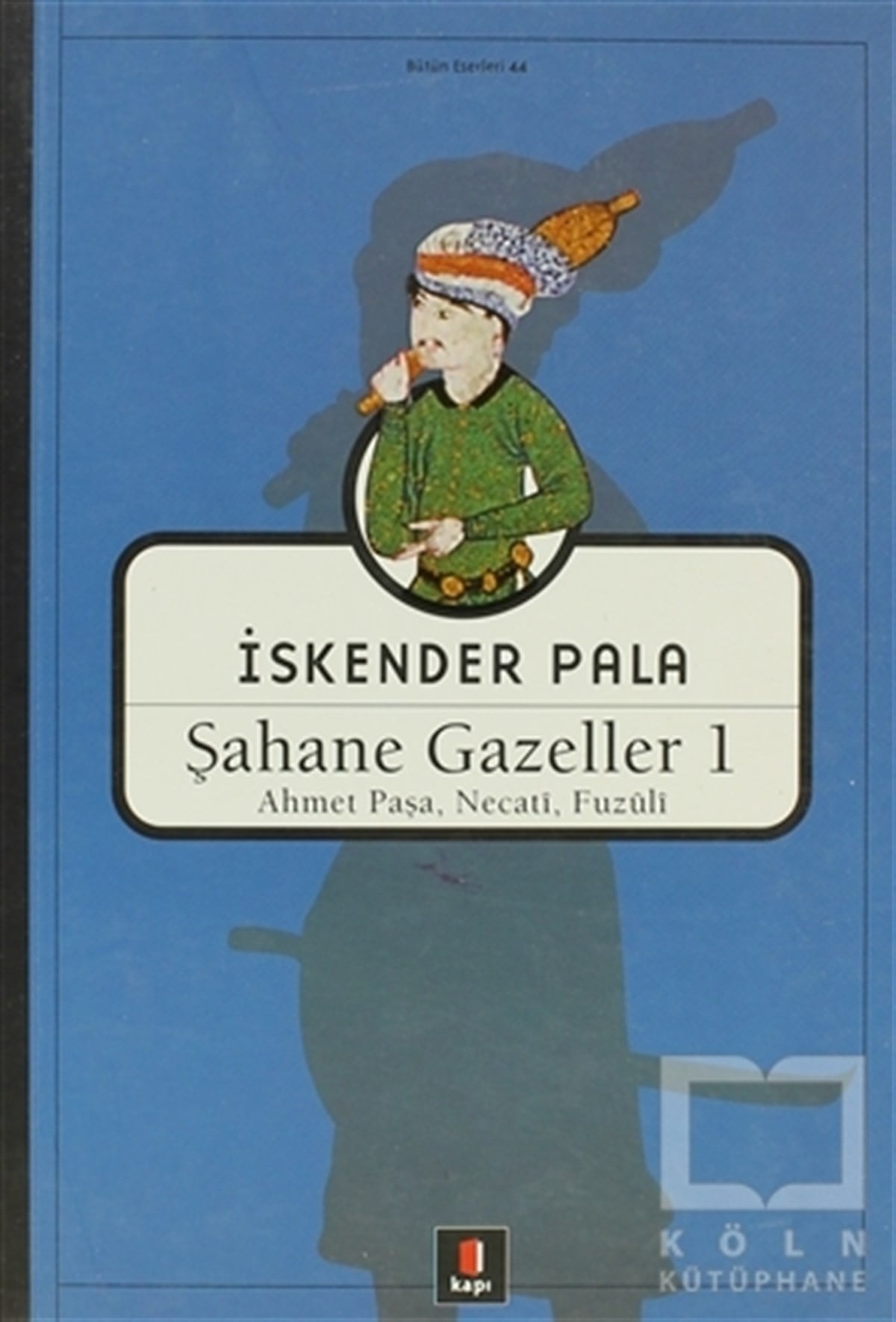 İskender PalaDivan Edebiyatı - Halk EdebiyatıŞahane Gazeller 1