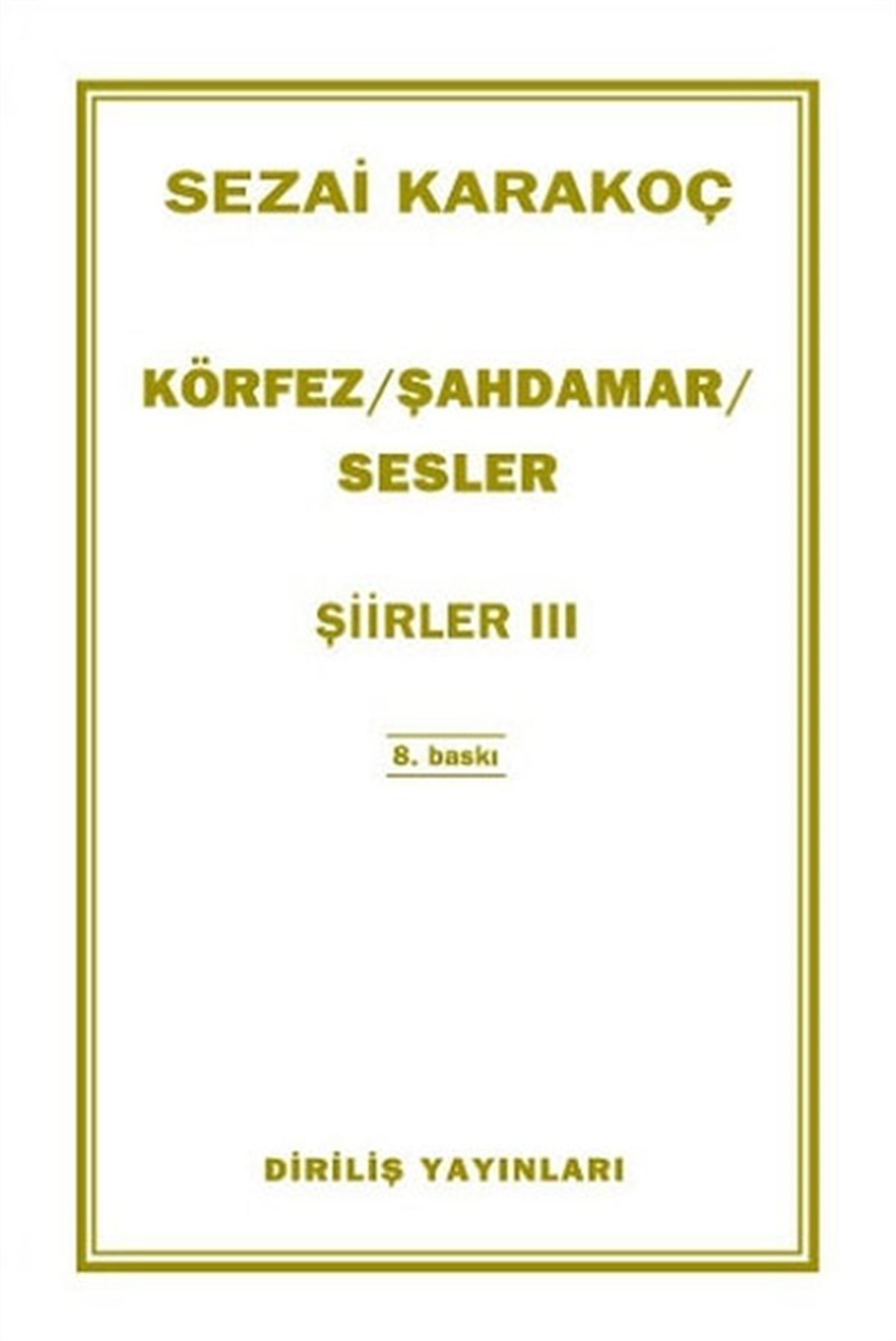 Sezai KarakoçTürk ŞiiriŞahdamar - Körfez - Sesler