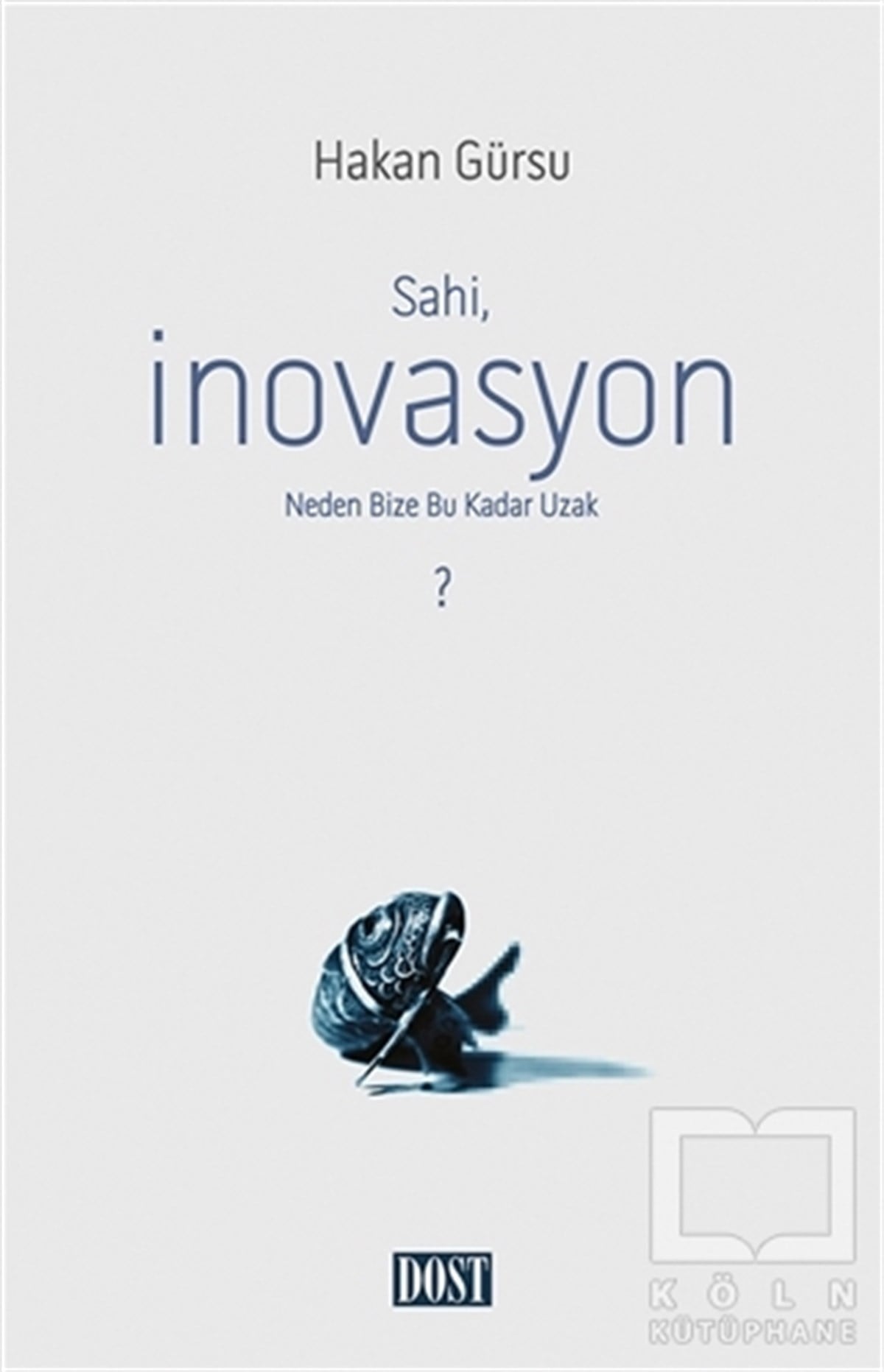 Hakan GürsuDiğerSahi, İnovasyon Neden Bize Bu Kadar Uzak?
