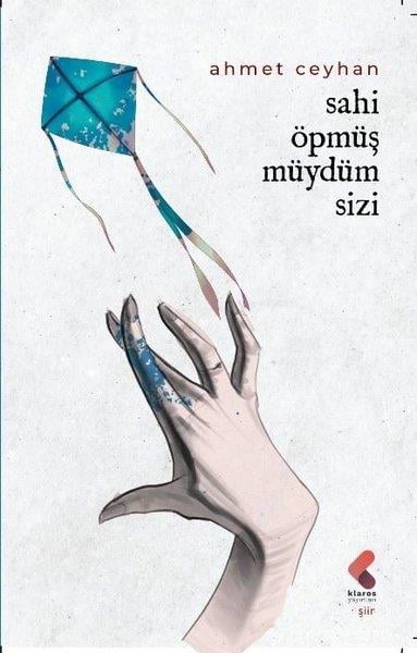 Ahmet CeyhanTürk ŞiiriSahi Öpmüş Müydüm Sizi