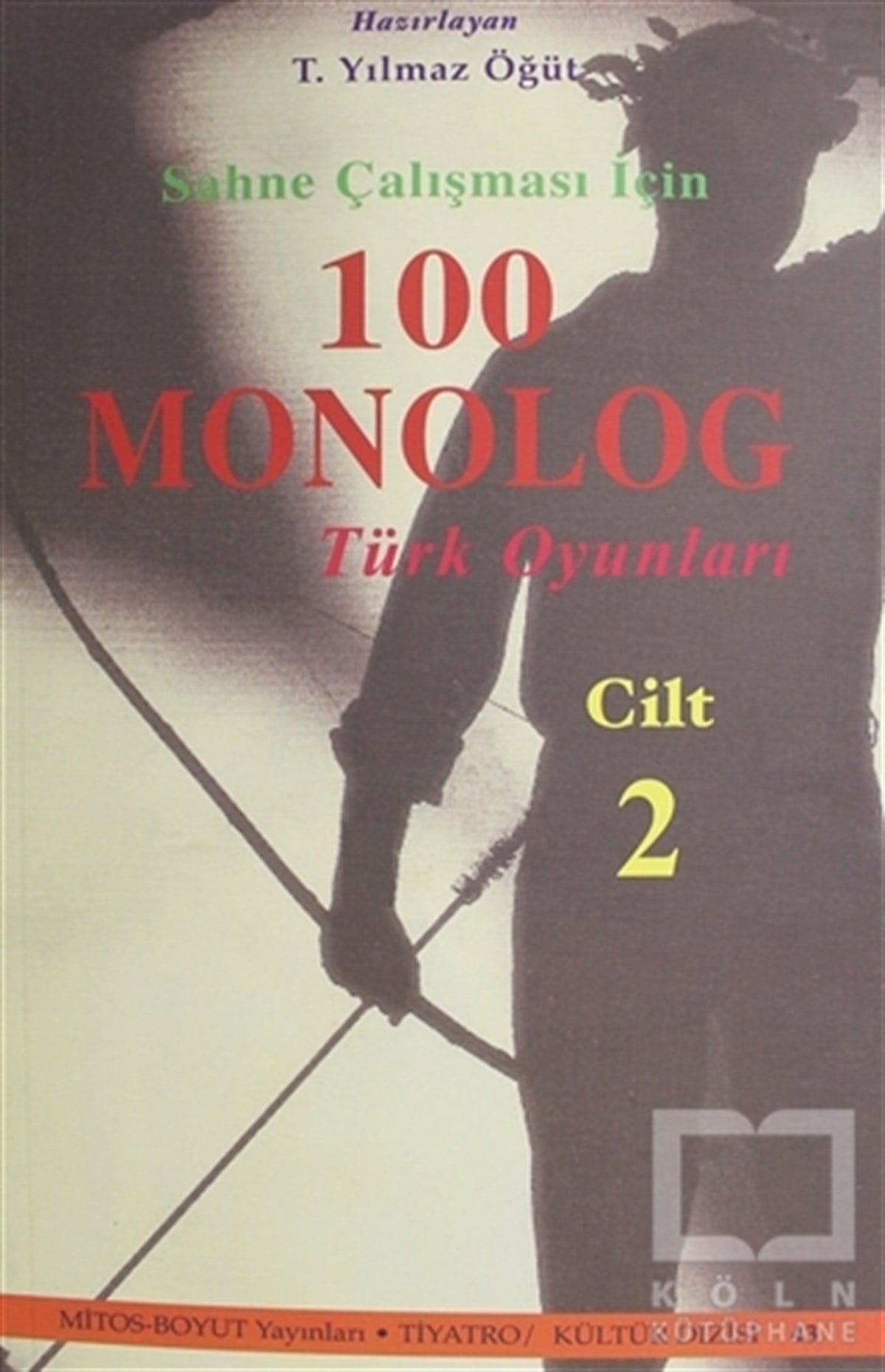 DerlemeSahne SanatlarıSahne Çalışması İçin 100 Monolog Türk Oyunları Cilt 2