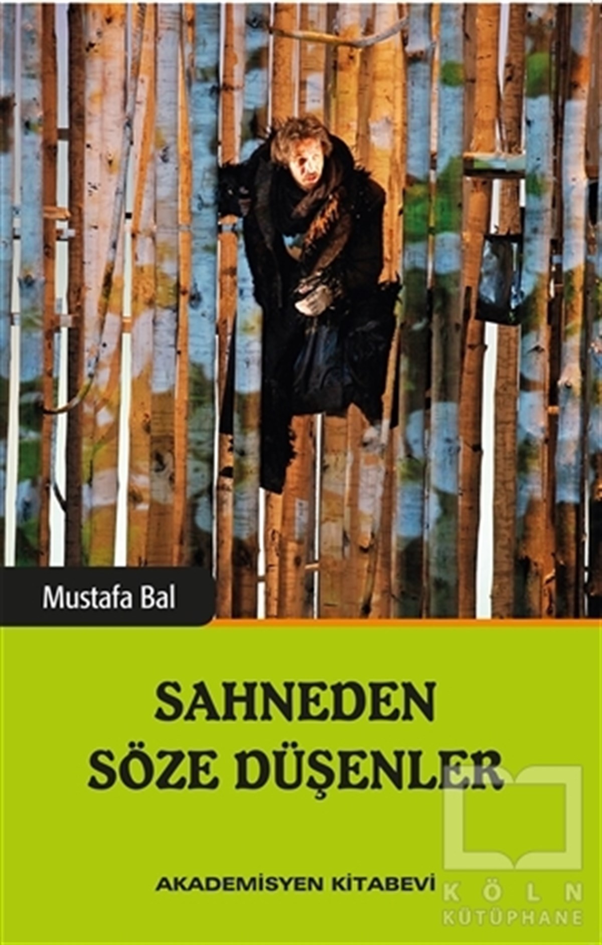 Mustafa BalFotoğraf, Sinema, TiyatroSahneden Söze Düşenler