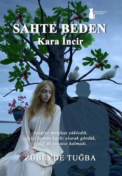 Zübeyde TuğbaTürk RomaniSahte Beden - Kara İncir