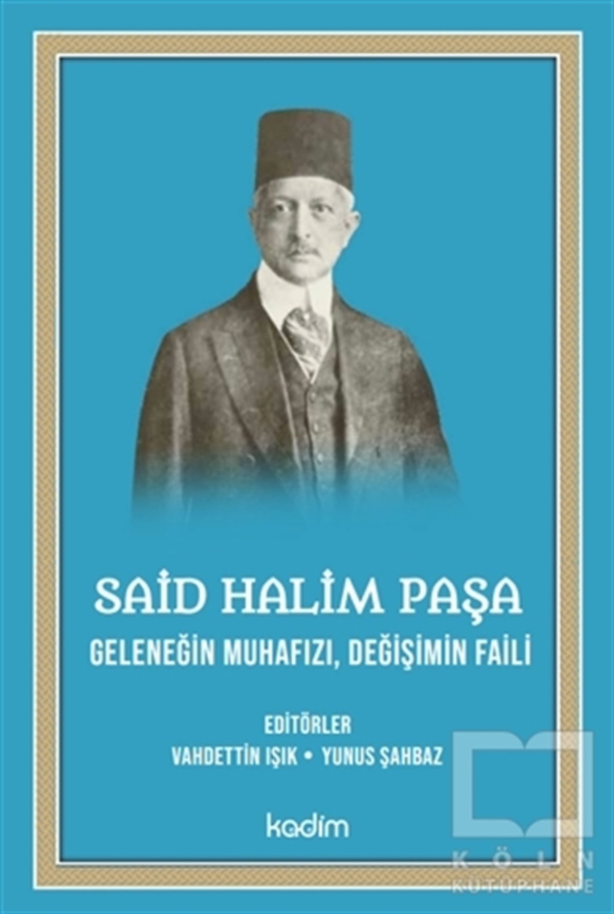 Vahdettin IşıkSiyaset Bilimi KitaplarıSaid Halim Paşa - Geleneğin Muhafızı Değişimin Faili