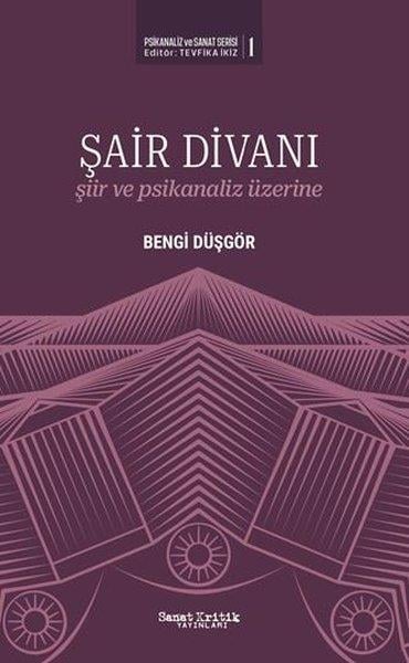 Bengi DüşgörDeneme KitaplarıŞair Divanı: Şiir ve Psikanaliz Üzerine - Psikanaliz ve Sanat Serisi 1