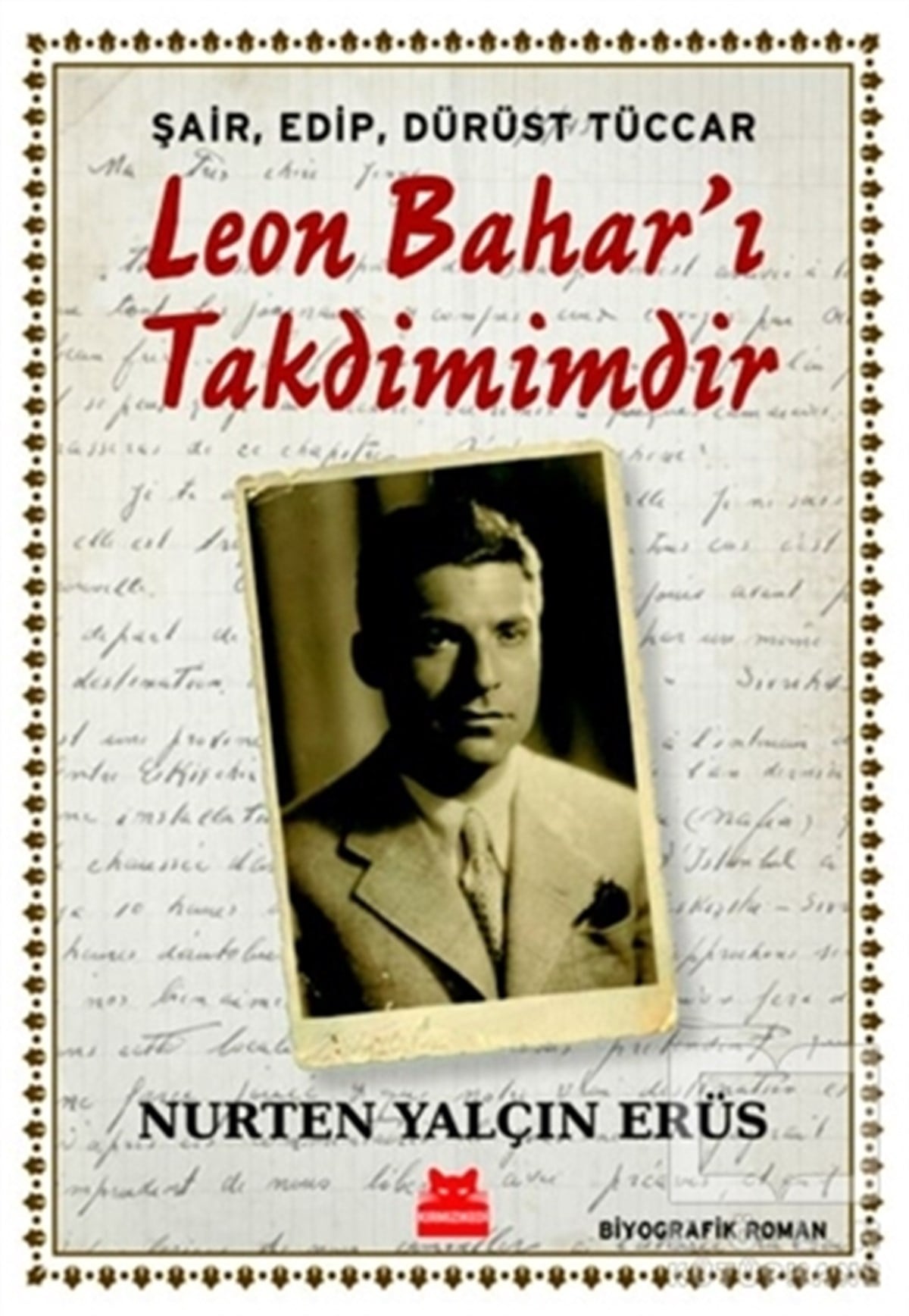 Nurten Yalçın ErüsTürkçe RomanlarŞair, Edip, Dürüst Tüccar Leon Bahar’ı Takdimimdir