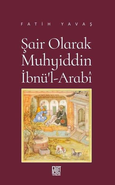 Fatih YavaşEleştiri & Kuram & İnceleme KitaplarıŞair Olarak Muhyiddin İbnü'l-Arabi