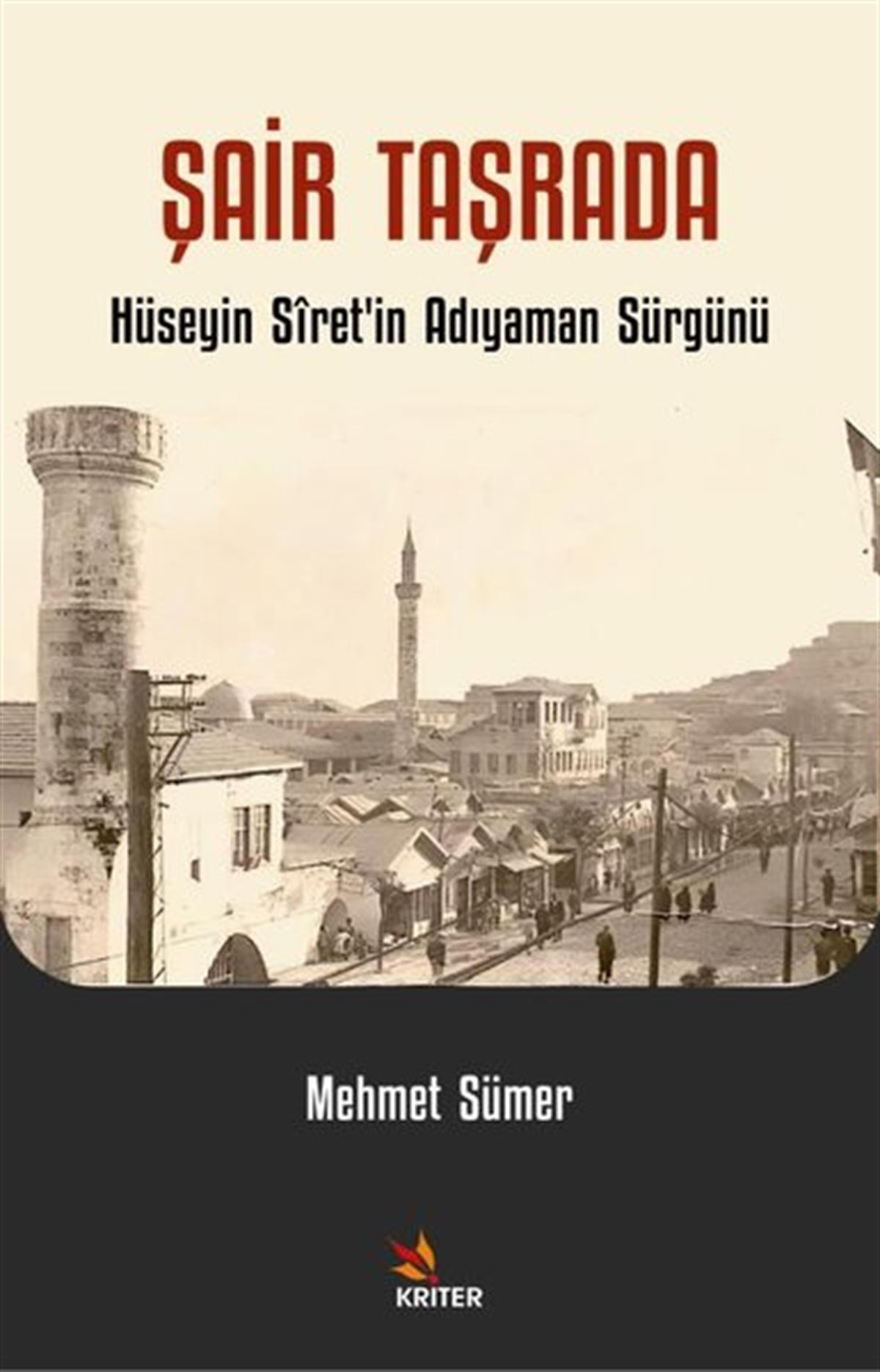 Mehmet SümerEleştiri & Kuram & İnceleme KitaplarıŞair Taşrada - Hüseyin Siret'in Adıyaman Sürgünü