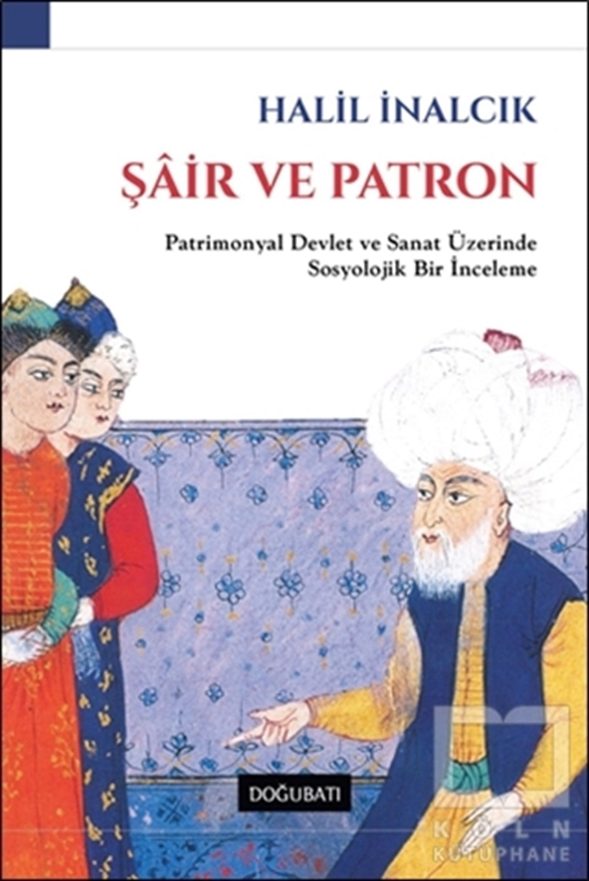 Halil İnalcıkOsmanlı TarihiŞair ve Patron