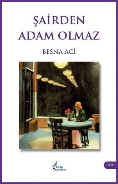 Besna AcıTürk ŞiiriŞairden Adam Olmaz