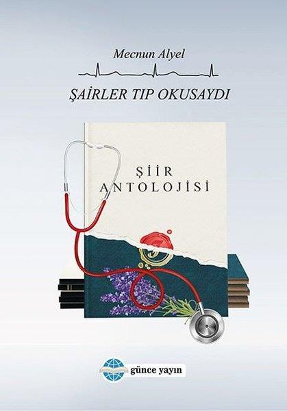 Mecnun AlyelTürk ŞiiriŞairler Tıp Okusaydı - Şiir Antolojisi