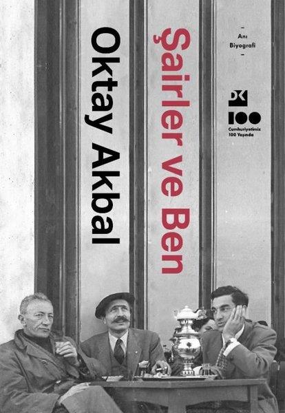 Oktay AkbalAnı & Mektup & Günlük KitaplarıŞairler ve Ben
