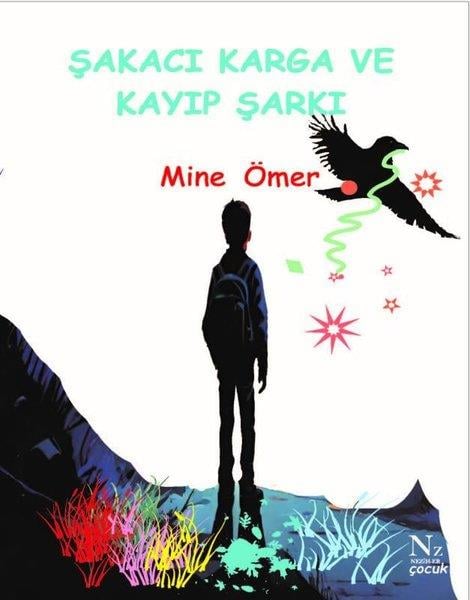 Mine ÖmerÇocuk Gençlik RomanlarıŞakacı Karga ve Kayıp Şarkı