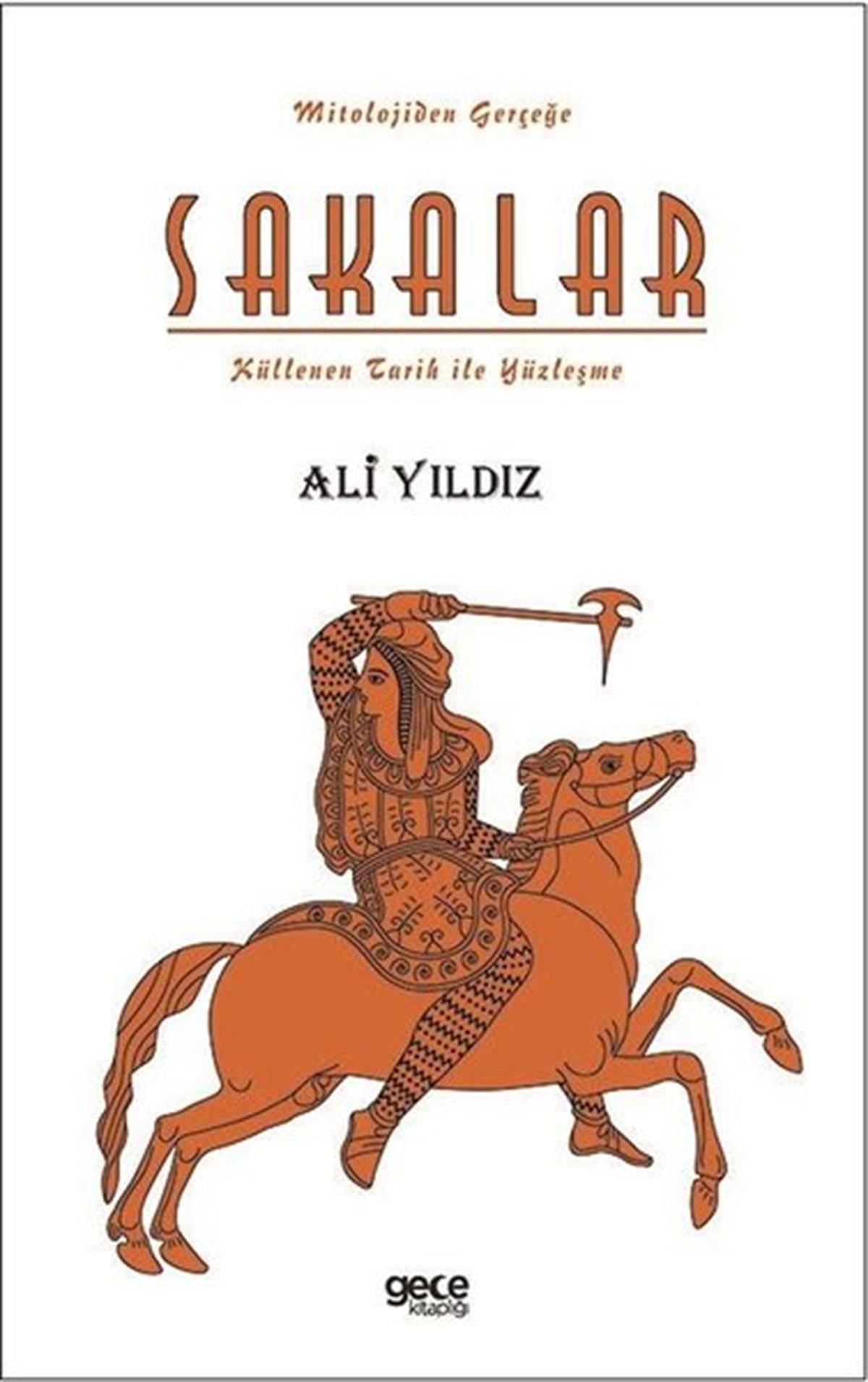 Ali YıldızMitoloji EfsaneSakalar: Küllenen Tarih ile Yüzleşme - Mitolojiden Gerçeğe