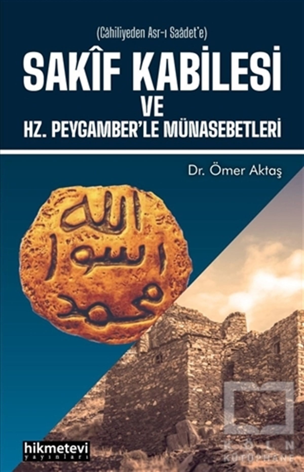Ömer AktaşDiğerSakif Kabilesi ve Hz. Peygamber'le Münasebetleri
