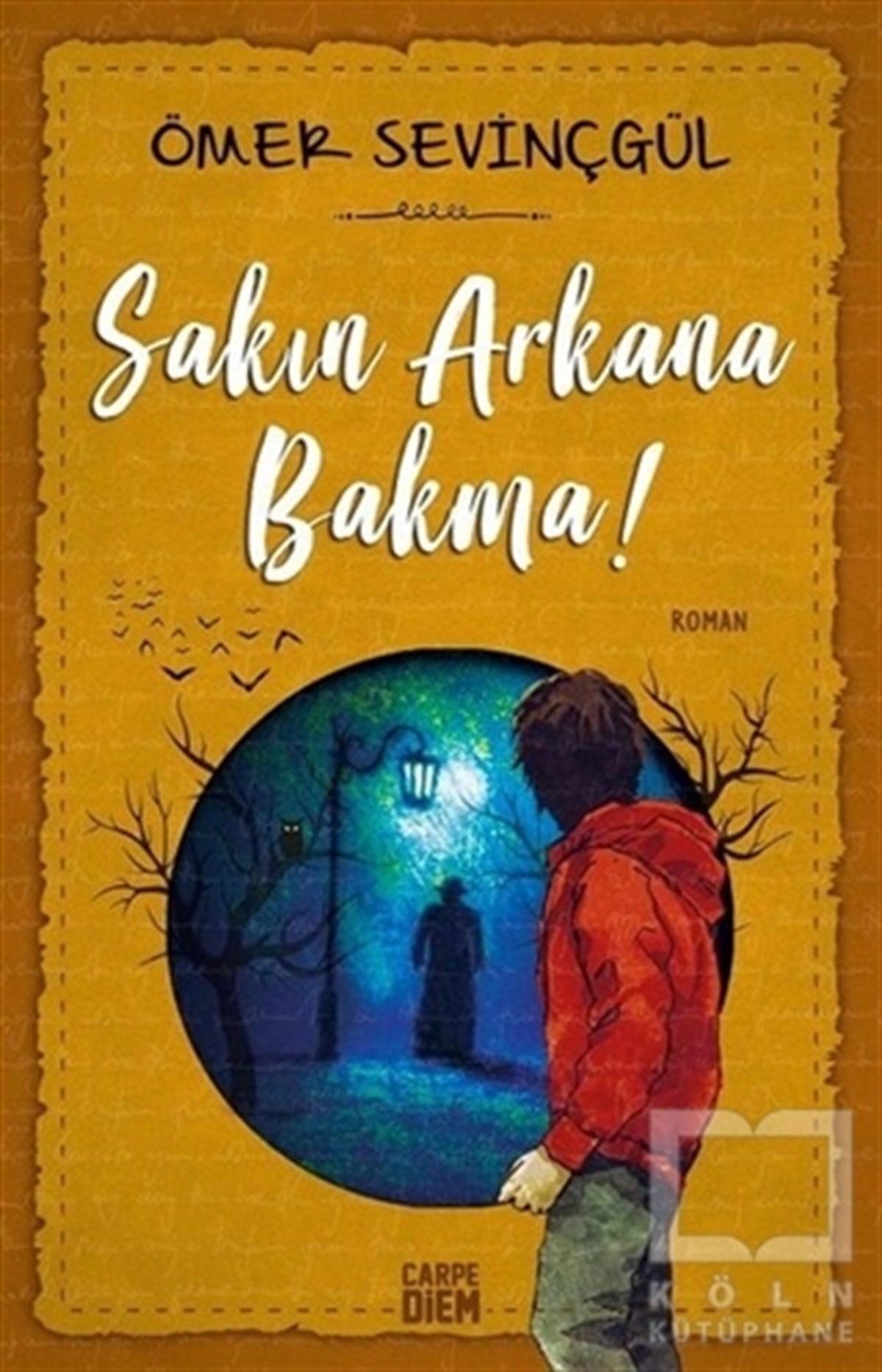 Ömer SevinçgülRomanSakın Arkana Bakma
