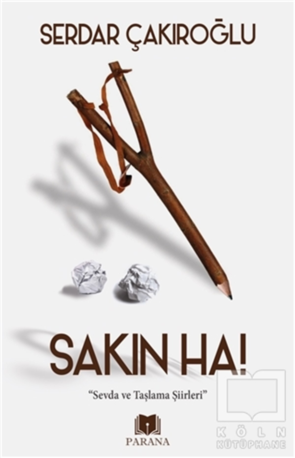 Serdar ÇakıroğluŞiirSakın Ha!