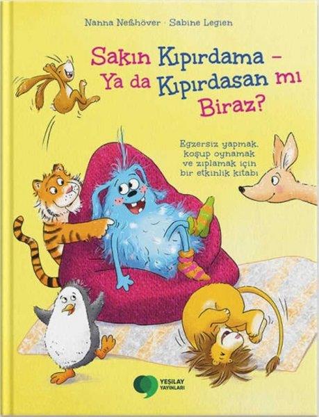 Nanna NeßhöverEgitim Etkinlik KitaplariSakın Kıpırdama - Ya da Kıpırdasan mı Biraz?