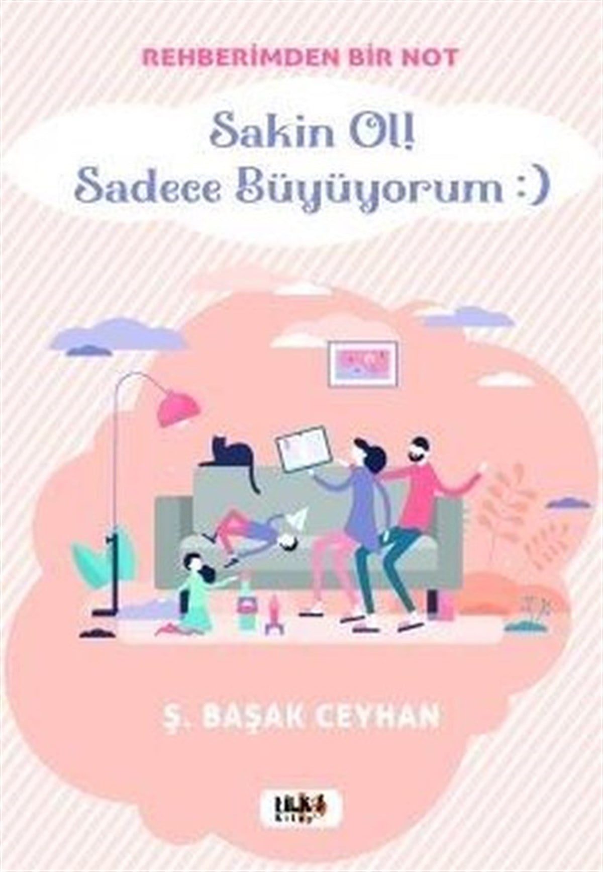 Şükran Başak CeyhanAile - ÇocukSakin Ol! Sadece Büyüyorum - Rehberimden Bir Not