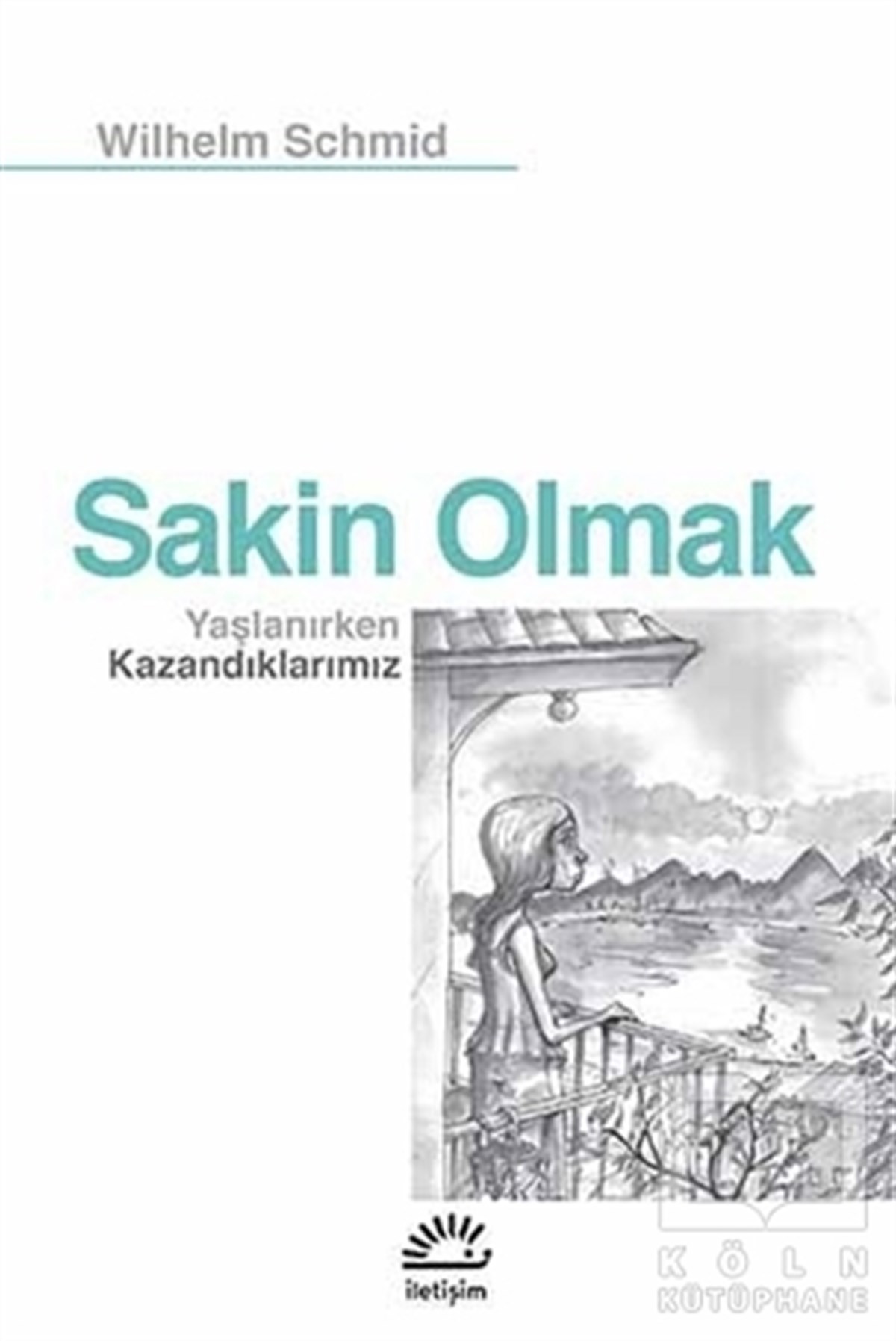 Wilhelm SchmidGenel Psikoloji KitaplarıSakin Olmak : Yaşlanırken Kazandıklarımız