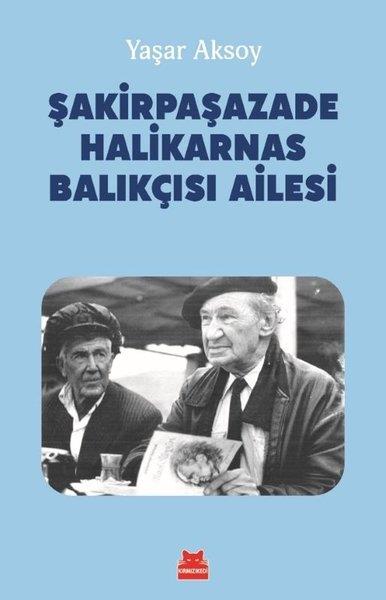 Yaşar AksoyTarihi Biyografi ve Otobiyografi KitaplarıŞakirpaşazade Halikarnas Balıkçısı Ailesi