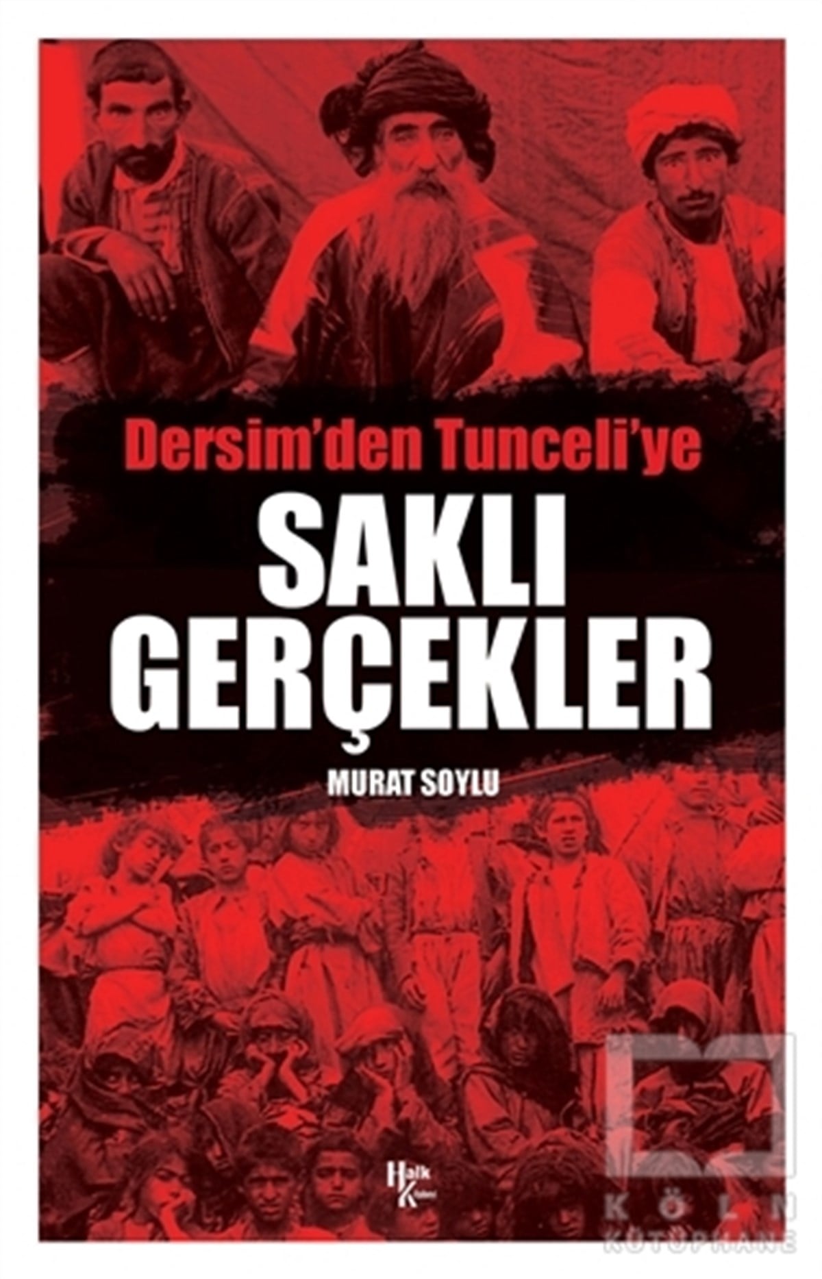 Murat SoyluAraştırma - İncelemeSaklı Gerçekler - Dersim'den Tunceli'ye