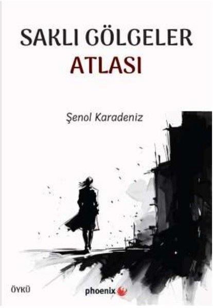 Şenol KaradenizTürk RomaniSaklı Gölgeler Atlası
