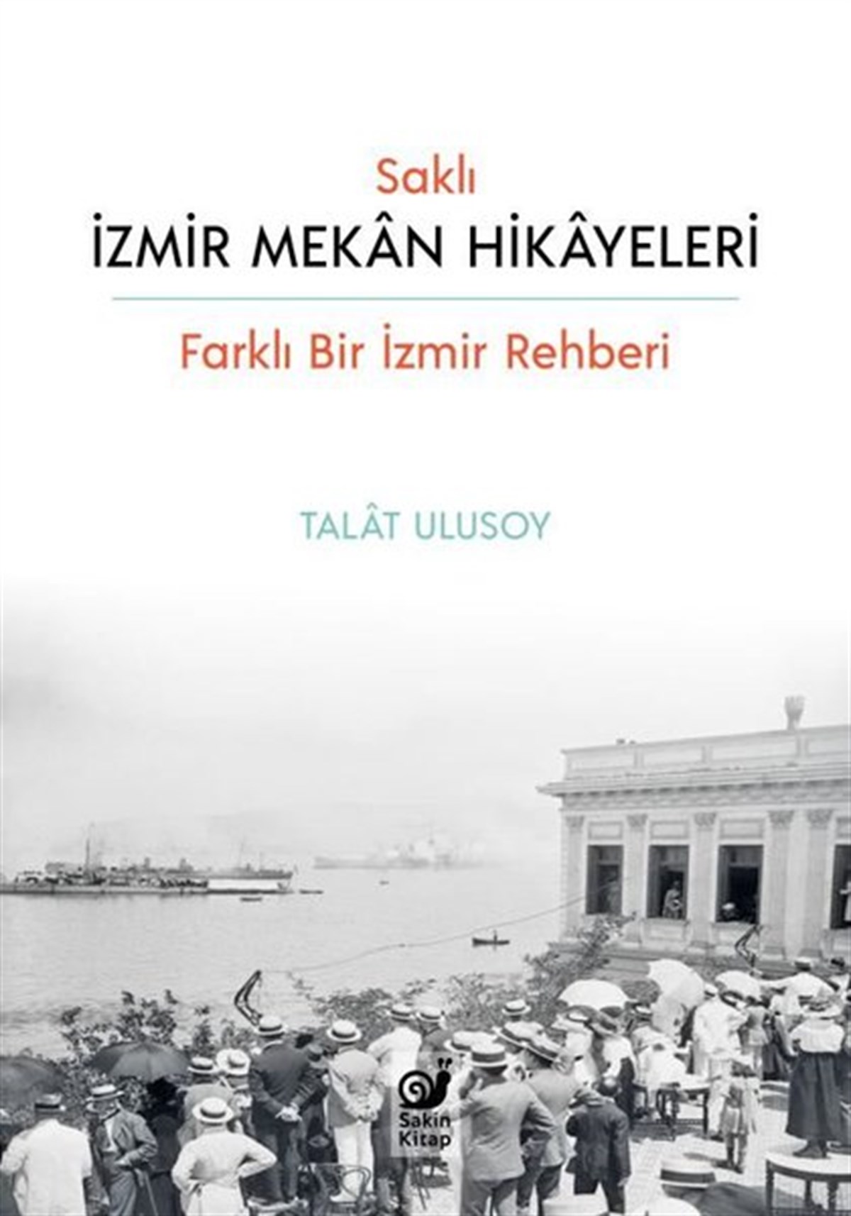 Talat UlusoyTürk ŞiiriSaklı İzmir Mekan Hikayeleri - Farklı Bir İzmir Rehberi