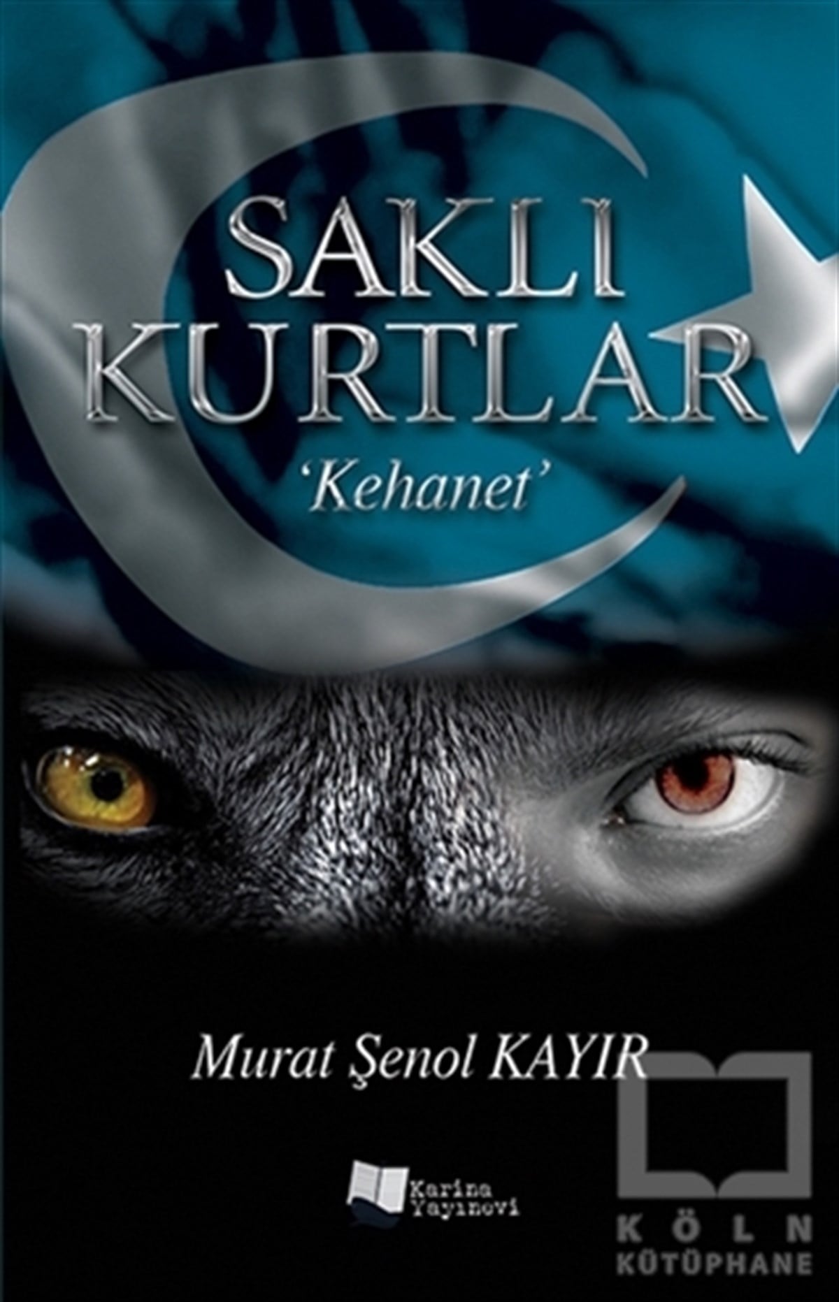 Murat Şenol KayırRomanSaklı Kurtlar: Kehanet