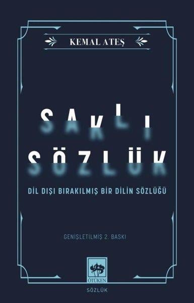 Kemal AteşSözlükler ve Konuşma KılavuzlarıSaklı Sözlük - Dil Dışı Bırakılmış Bir Dilin Sözlüğü