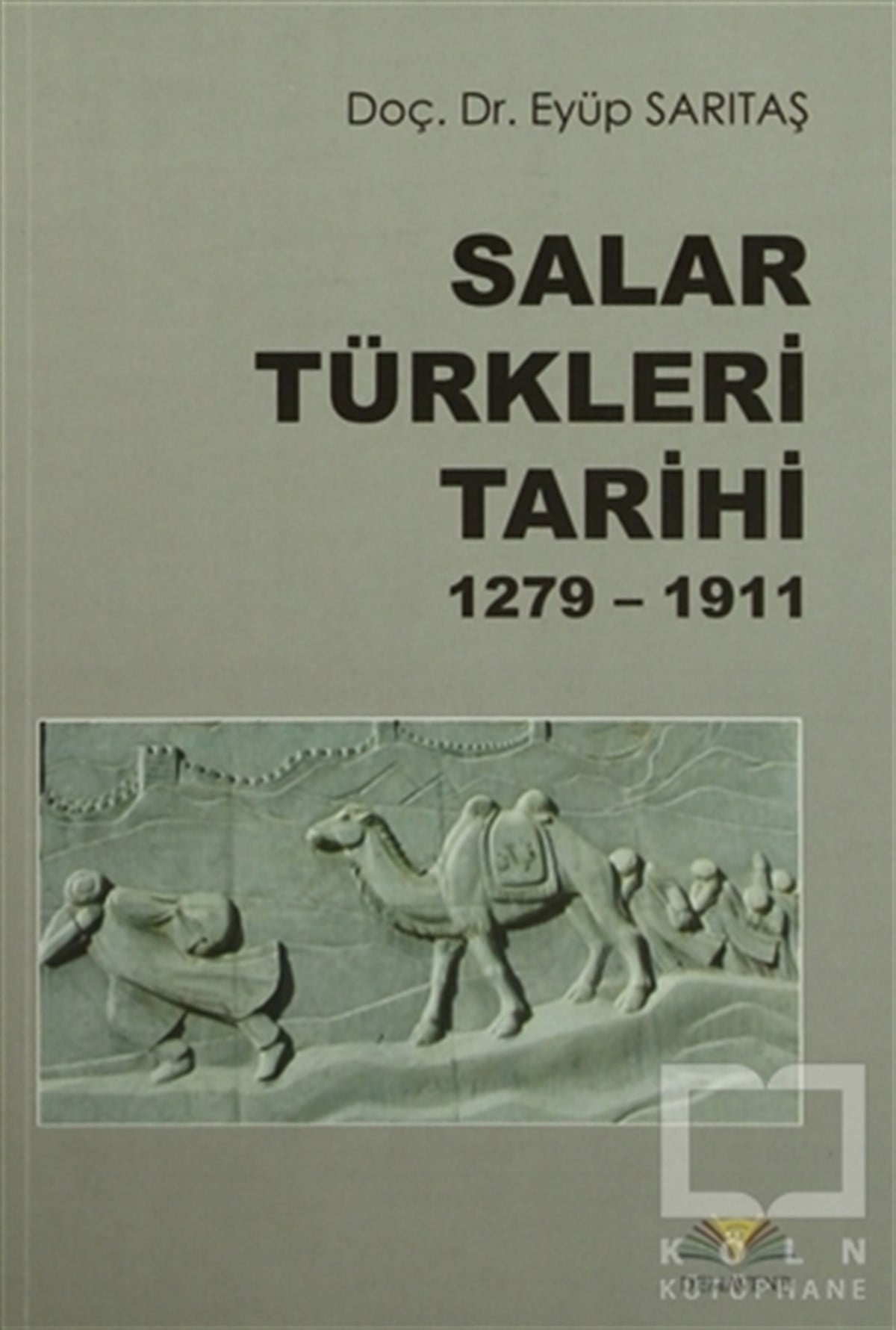 Eyüp SarıtaşTürk Tarihi AraştırmalarıSalar Türkleri Tarihi 1279-1911