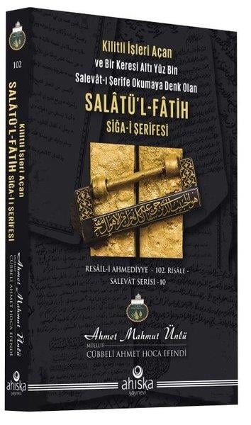 Ahmet Mahmut Ünlüİslami KitaplarSalatü'l - Fatih - Siğa-i Şerifesi - Kilitli İşleri Açan ve Bir Keresi Altı Yüz Bin Salevat-ı Şerife
