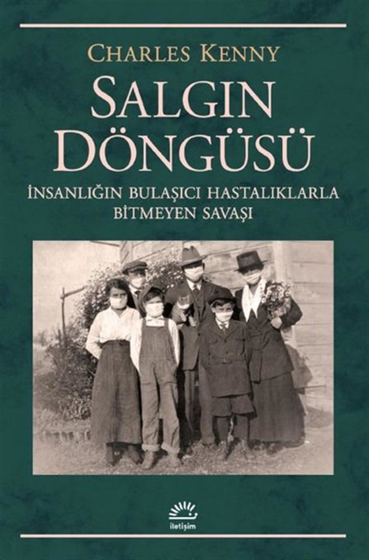 Charles KennyDünya TarihiSalgın Döngüsü - İnsanlığın Bulaşıcı Hastalıklarla Bitmeyen Savaşı