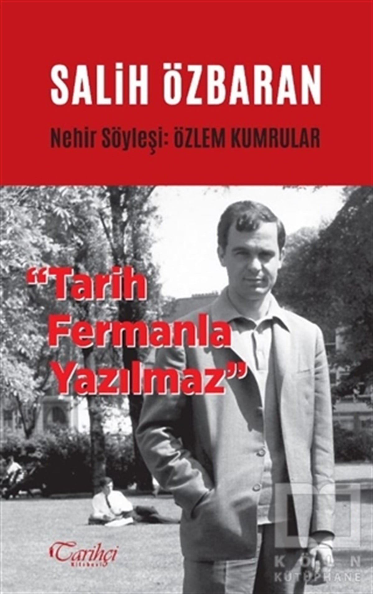 Özlem KumrularÖnemli Olaylar ve Biyografi - OtobiyografiSalih Özbaran - Tarih Fermanla Yazılmaz