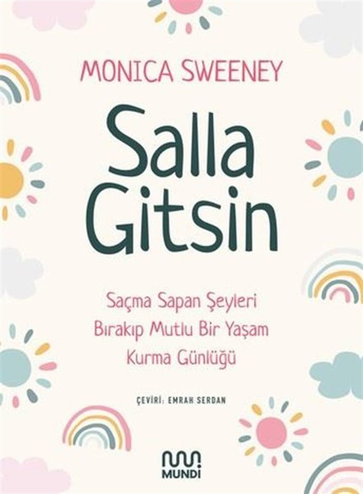 Monica SweeneyAnı & Mektup & Günlük KitaplarıSalla Gitsin - Saçma Sapan Şeyleri Bırakıp Mutlu Bir Yaşam Kurma Günlüğü